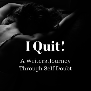 I Quit! A Writers Journey Through Self Doubt #fictionwriter #fictionwriting #writer #writing